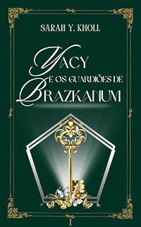 Livro YACY: E OS GUARDIÕES DE BRAZKANUM (livro nº1)