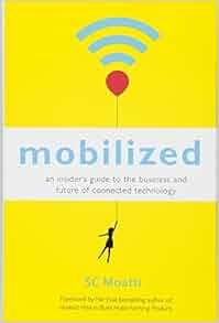 Amazon Com Mobilized An Insider S Guide To The Business