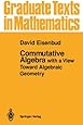 Commutative Algebra: with a View Toward Algebraic Geometry (Graduate Texts in Mathematics)