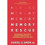 Memory Rescue: Supercharge Your Brain, Reverse Memory Loss, and Remember What Matters Most