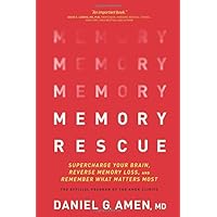 Memory Rescue: Supercharge Your Brain, Reverse Memory Loss, and Remember What Matters Most