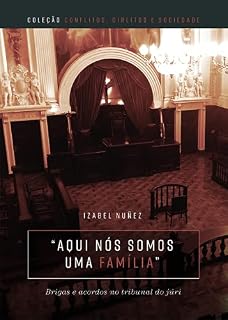 Livro Aqui nós somos uma família: brigas e acordos no tribunal do júri
