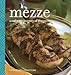 Mezze: A Culinary Journey of Discovery by