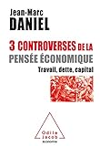 Trois controverses de la pensée économique: Travail, capital, temps (OJ.ECONOMIE) (French Edition) by