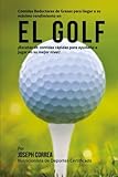 Image de Comidas Reductoras de Grasas para llegar a su maximo rendimiento en el Golf: Recetas de comidas rapidas para ayudarlo a jugar en su mejor nivel! (Span