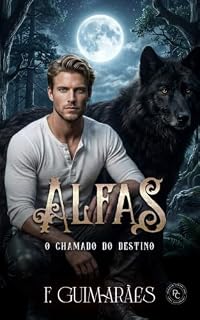 Livro ALFAS : O Chamado do Destino (Uma Nova Era Livro 1)