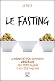 Le Fasting - La méthode de jeune intermittent ultra efficace pour perdre du poids et vivre longtemps (Guides pratiques) (French Edition) by