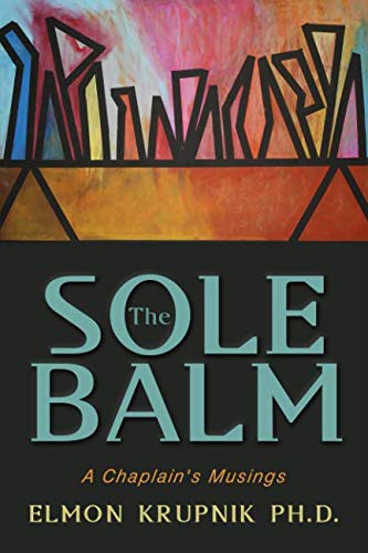 The Sole Balm: A Chaplain's Musings by Elmon Krupnik