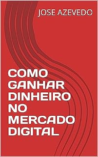 Livro COMO GANHAR DINHEIRO NO MERCADO DIGITAL