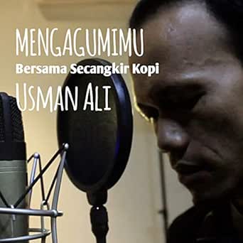 Mengagumimu Bersama Secangkir Kopi By Usman Ali On Amazon Music Amazon Com