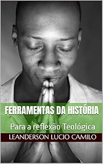 Livro As ferramentas da história : Para a reflexão Teológica