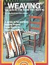 WEAVING: The How-To for those Who Want To by Cathy Bonds and Carol Millsaps. 1977.