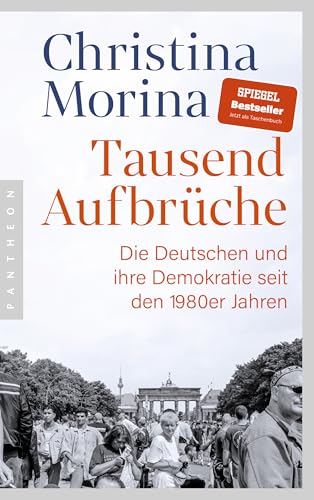 Tausend Aufbrüche: Die Deutschen und ihre Demokratie seit den 1980er-Jahren - DEUTSCHER SACHBUCHPREIS 2024 (German Edition)
