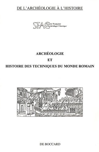 Archéologie et histoire des techniques du monde romain