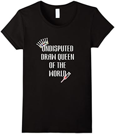 Womens Funny Phlebotomy T Shirt Draw Queen of the World XL Black