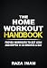 The Home Workout Handbook: Proven Workouts to Get Lean and Ripped in 30 Minutes a Day (Burn Fat, Bui by Raza Imam