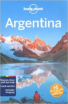 Lonely Planet Argentina (Travel Guide), by Lonely Planet Carolyn McCarthy Lonely Planet Argentina (Travel Guide), by Lonely Planet Carolyn McCarthy