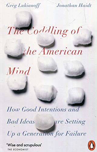 D0wnl0ad The Coddling of the American Mind: How Good Intentions and Bad Ideas Are Setting Up a Generation for D.O.C