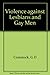 Violence against lesbians and gay men (Between men--between women) by Gary David Comstock