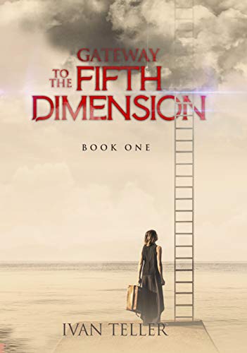 Gateway to the Fifth Dimension (Book One) by Ivan Teller