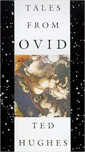 Tales from Ovid: 24 Passages from the Metamorphoses, by Ted Hughes Tales from Ovid: 24 Passages from the Metamorphoses, by Ted Hughes