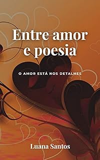 Livro ENTRE AMOR E POESIA: O amor está nos detalhes