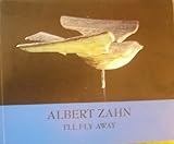 Albert Zahn : I'll Fly Away, Umberger, Leslie, 0971070326