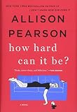 How Hard Can It Be?: A Novel