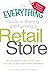 The Everything Guide to Starting and Running a Retail Store: All you need to get started and succeed in your own retail adventure (Everything® Series)