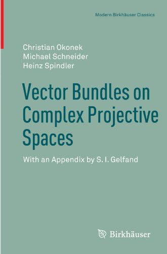 Vector Bundles on Complex Projective Spaces: With an Appendix by S. I. Gelfand (Modern Birkhäuser Classics)