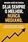 Livro Seja sempre o melhor. : Nunca mediano.