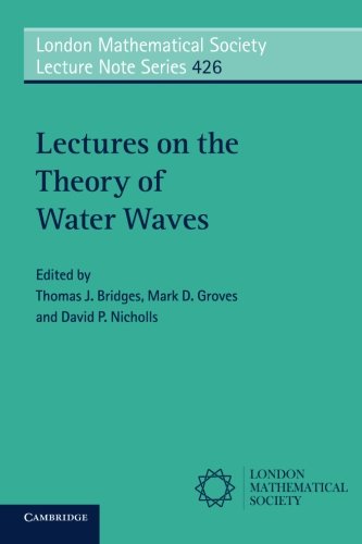 Lectures on the Theory of Water Waves (London Mathematical Society Lecture Note Series)