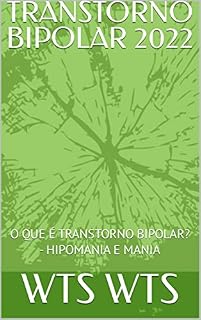 Livro TRANSTORNO BIPOLAR 2022: O QUE É TRANSTORNO BIPOLAR? - HIPOMANIA E MANIA
