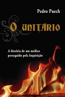 Livro O Unitário: A história de um médico perseguido pela Inquisição