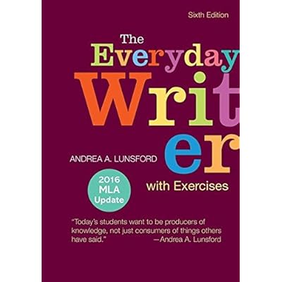 The Everyday Writer with Exercises with 2016 MLA Update