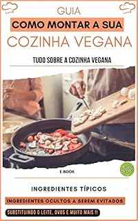 Livro Guia Como montar sua cozinha vegana: Passo a passo para você montar a sua cozinha vegana