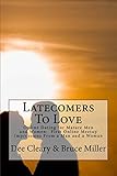 Latecomers To Love: Online Dating for Mature Men and Women: Why Didn't He Call Me Back? Why Didn't S by Dee Cleary, Bruce Miller