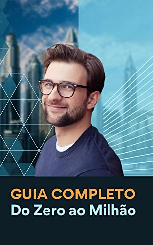 GUIA COMPLETO DO ZERO AO MILHÃO - eBook, Resumo, Ler Online e PDF - por ...