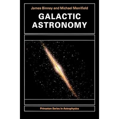 Galactic Astronomy Princeton Series in Astrophysics Illustrated Edition