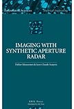Imaging with Synthetic Aperture Radar (Engineering Sciences: Electrical Engineering) by Didier Massonnet, Jean-Claude Souyris