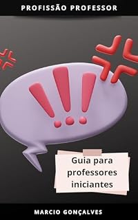Livro PROFISSÃO PROFESSOR: Guia para Professores Iniciantes