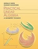 Practical Linear Algebra: A Geometry Toolbox, Gerald Farin, Dianne Hansford, 1568812345