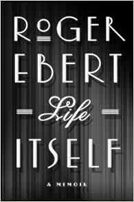 life itself roger ebert book