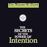 The Secrets of the Power of Intention by 