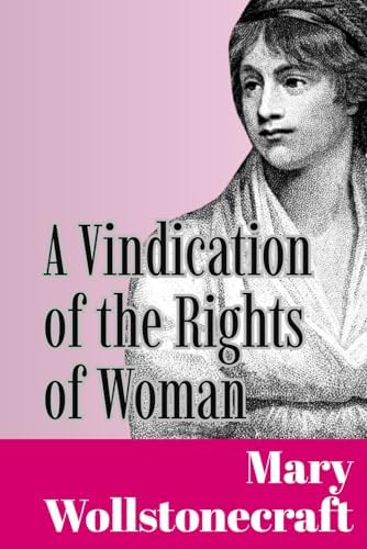 A Vindication of the Rights of Woman: Abridged, with Related Texts