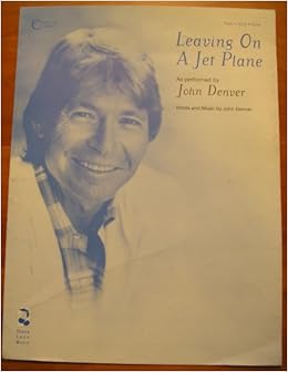 Leaving On A Jet Plane As Performed By John Denver Music By