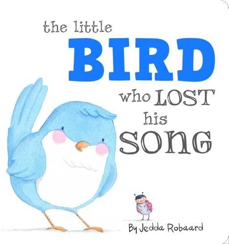 Little Bird Who Lost His Song (Little Creatures)