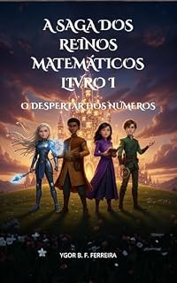 Livro A Saga dos Reinos Matemáticos – Livro I: O Despertar dos Números