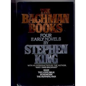 The Bachman Books: Rage / The Long Walk / Roadwork / The Running Man