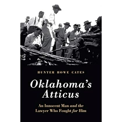 Oklahoma's Atticus: An Innocent Man and the Lawyer Who Fought for Him Oklahoma's Atticus: An Innocent Man and the Lawyer Who Fought for Him